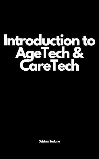Introduction To AgeTech & CareTech book cover. Introduction To AgeTech & CareTech book cover.